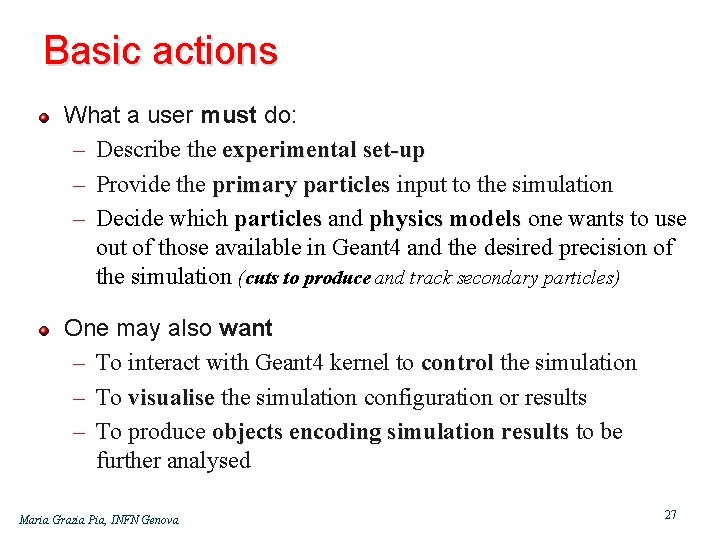 Basic actions What a user must do: – Describe the experimental set-up – Provide