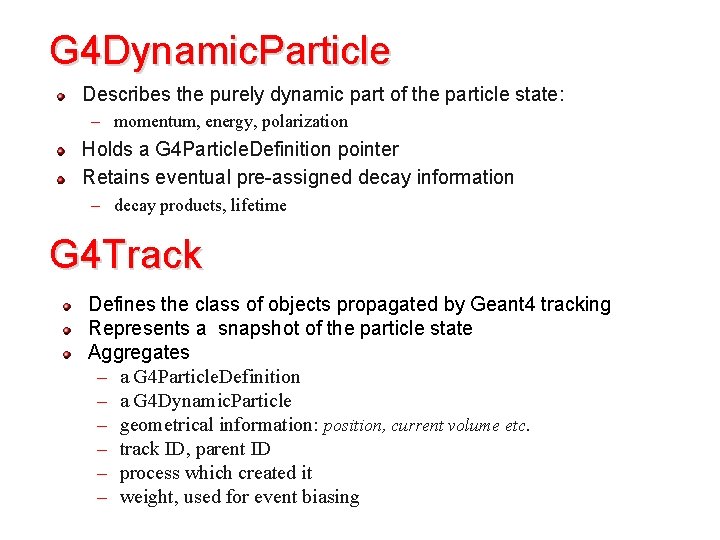 G 4 Dynamic. Particle Describes the purely dynamic part of the particle state: –