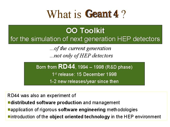 What is ? OO Toolkit for the simulation of next generation HEP detectors. .