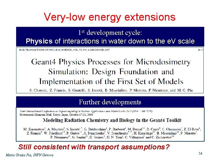 Very low energy extensions 1 st development cycle: Physics of interactions in water down