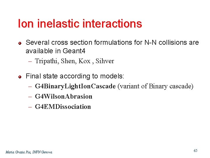 Ion inelastic interactions Several cross section formulations for N N collisions are available in