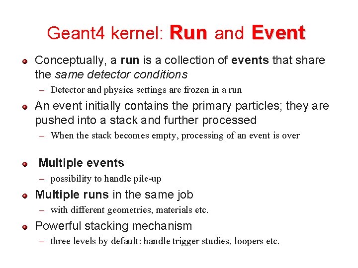 Geant 4 kernel: Run and Event Conceptually, a run is a collection of events