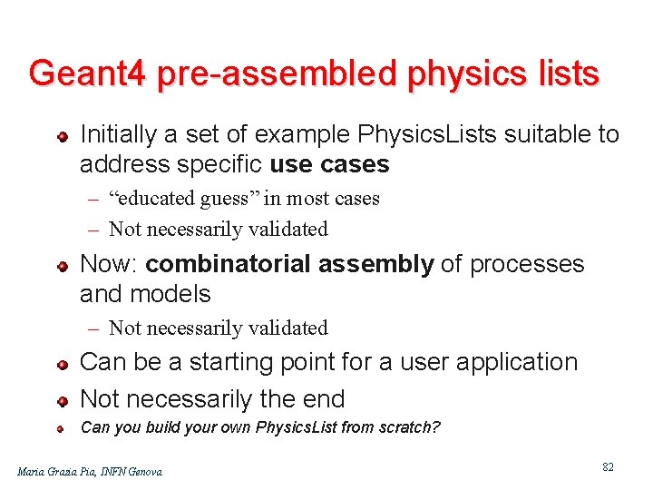 Geant 4 pre assembled physics lists Initially a set of example Physics. Lists suitable