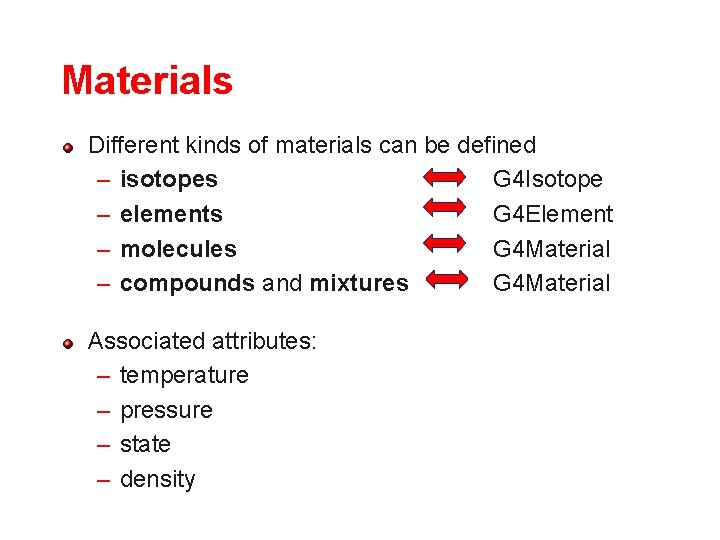 Materials Different kinds of materials can be defined – isotopes G 4 Isotope –