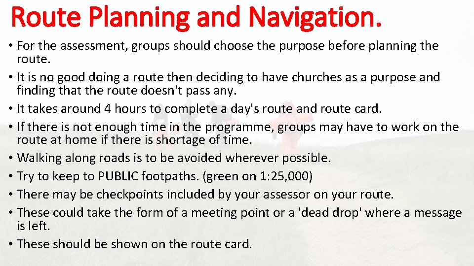 Route Planning and Navigation. • For the assessment, groups should choose the purpose before