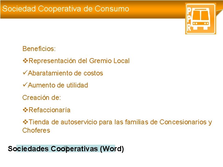 Sociedad Cooperativa de Consumo Beneficios: v. Representación del Gremio Local üAbaratamiento de costos üAumento