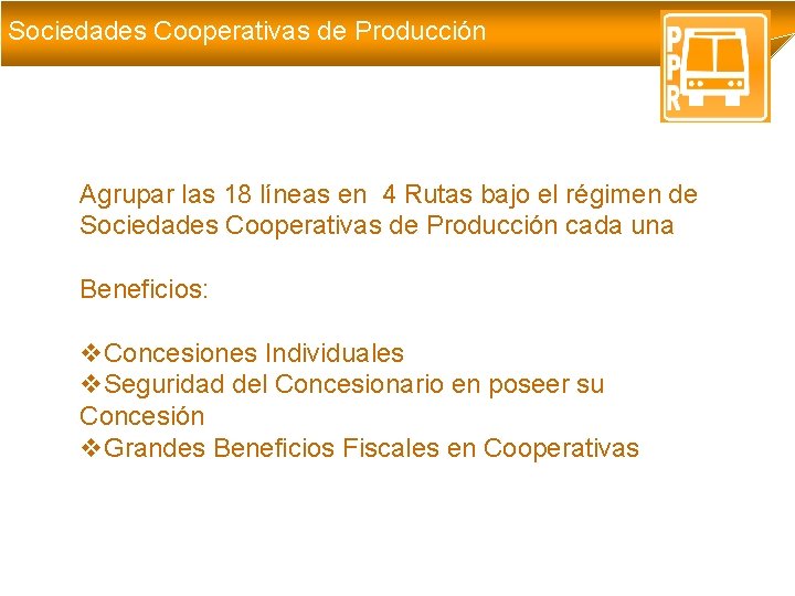 Sociedades Cooperativas de Producción Agrupar las 18 líneas en 4 Rutas bajo el régimen