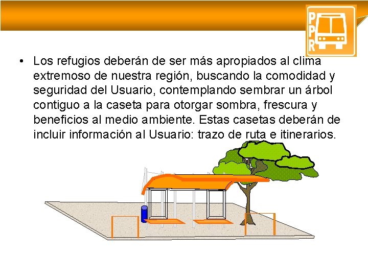  • Los refugios deberán de ser más apropiados al clima extremoso de nuestra