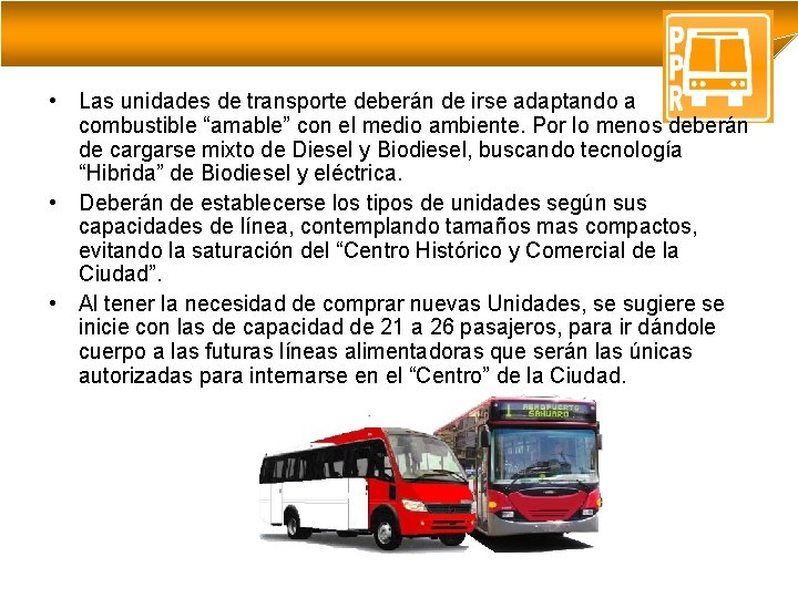  • Las unidades de transporte deberán de irse adaptando a combustible “amable” con