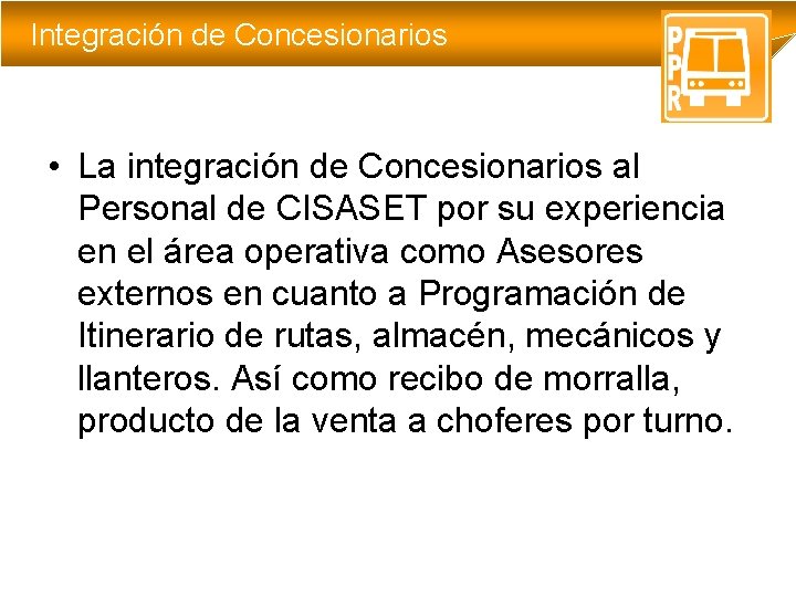 Integración de Concesionarios • La integración de Concesionarios al Personal de CISASET por su