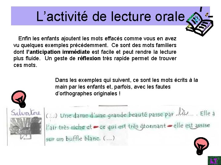 L’activité de lecture orale Enfin les enfants ajoutent les mots effacés comme vous en