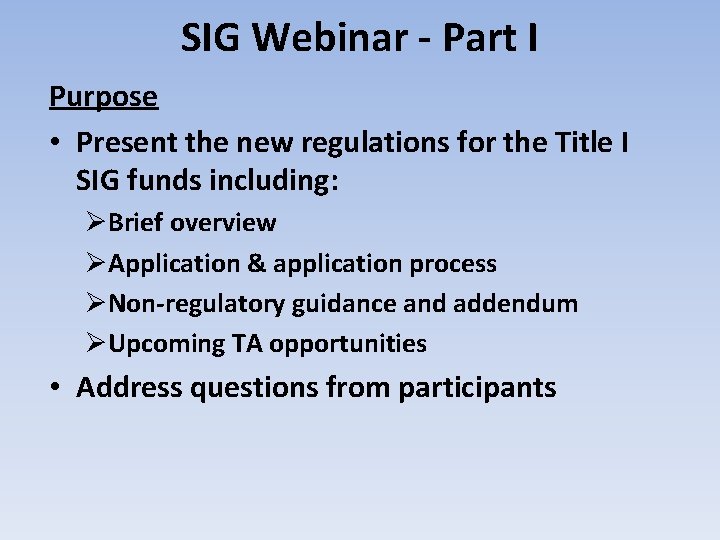 SIG Webinar - Part I Purpose • Present the new regulations for the Title