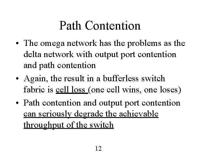 Path Contention • The omega network has the problems as the delta network with