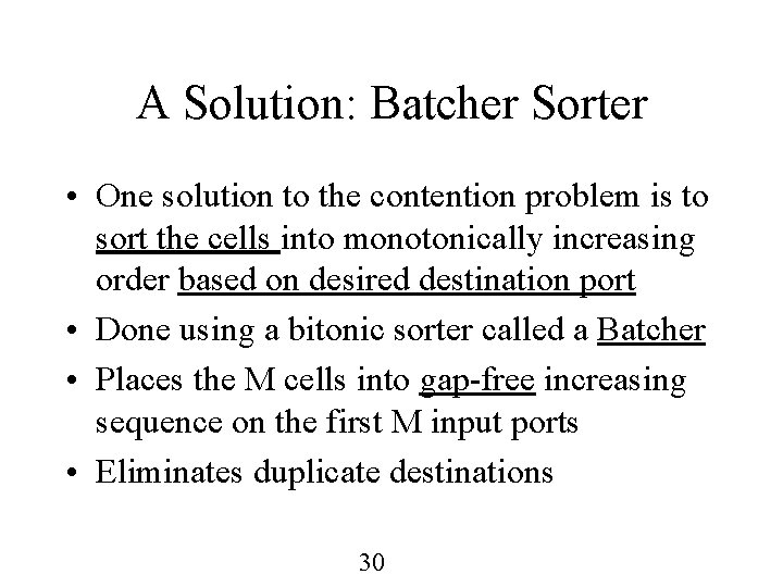 A Solution: Batcher Sorter • One solution to the contention problem is to sort