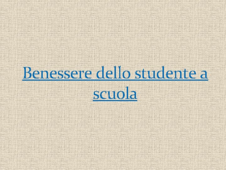 Benessere dello studente a scuola 
