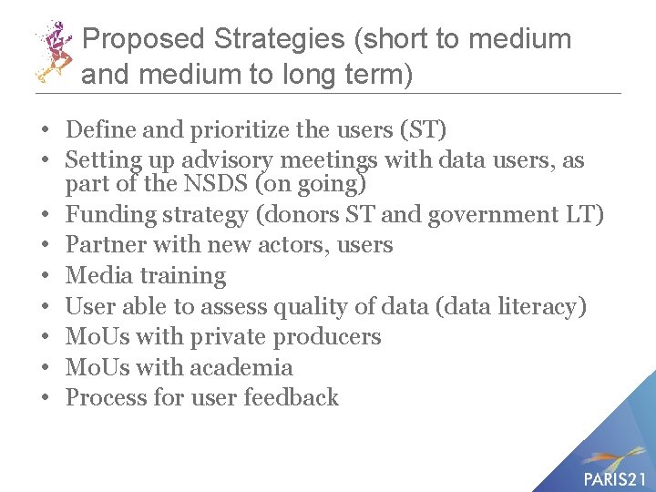 Proposed Strategies (short to medium and medium to long term) • Define and prioritize