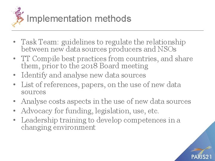 Implementation methods • Task Team: guidelines to regulate the relationship between new data sources