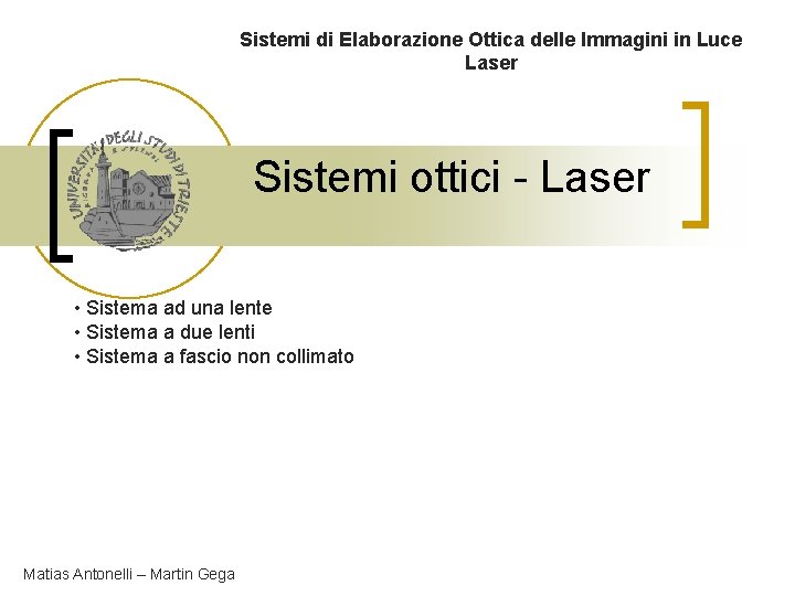 Sistemi di Elaborazione Ottica delle Immagini in Luce Laser Sistemi ottici - Laser •