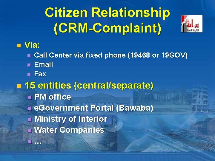 Citizen Relationship (CRM-Complaint) n Via: n n Call Center via fixed phone (19468 or