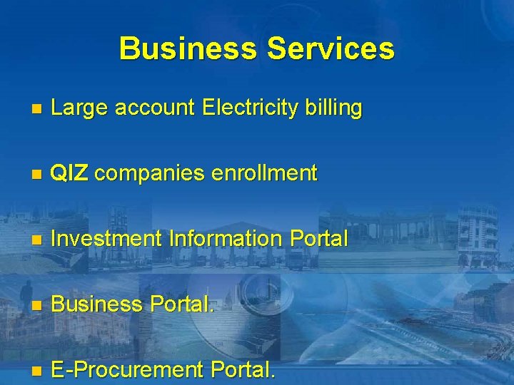 Business Services n Large account Electricity billing n QIZ companies enrollment n Investment Information
