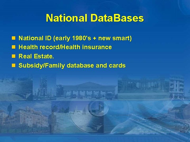 National Data. Bases n National ID (early 1980's + new smart) n Health record/Health