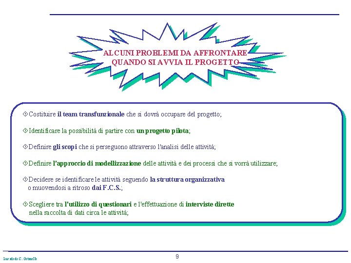 ALCUNI PROBLEMI DA AFFRONTARE QUANDO SI AVVIA IL PROGETTO ´Costituire il team transfunzionale che