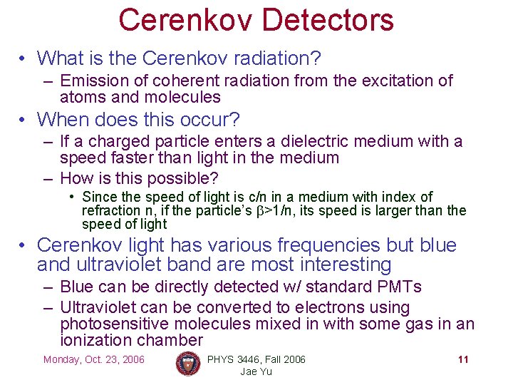 Cerenkov Detectors • What is the Cerenkov radiation? – Emission of coherent radiation from