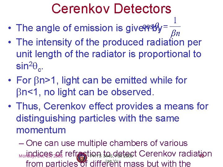 Cerenkov Detectors • The angle of emission is given by • The intensity of