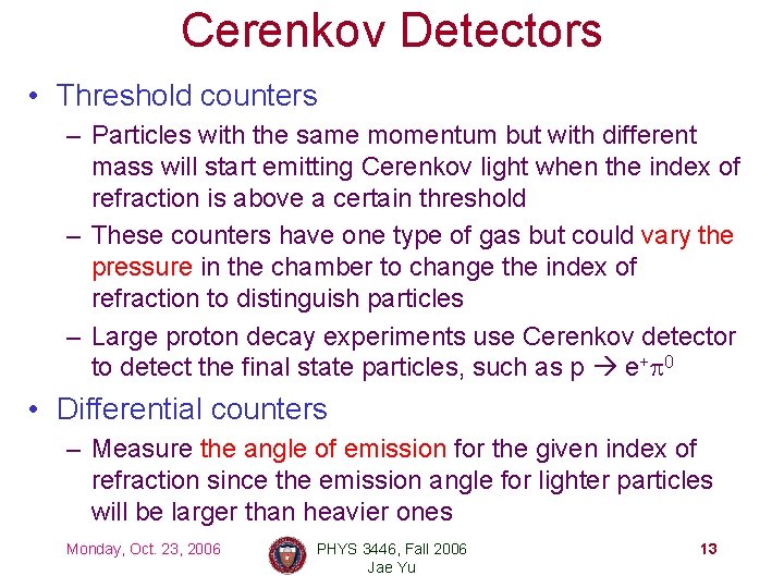 Cerenkov Detectors • Threshold counters – Particles with the same momentum but with different