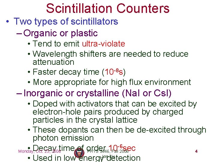 Scintillation Counters • Two types of scintillators – Organic or plastic • Tend to