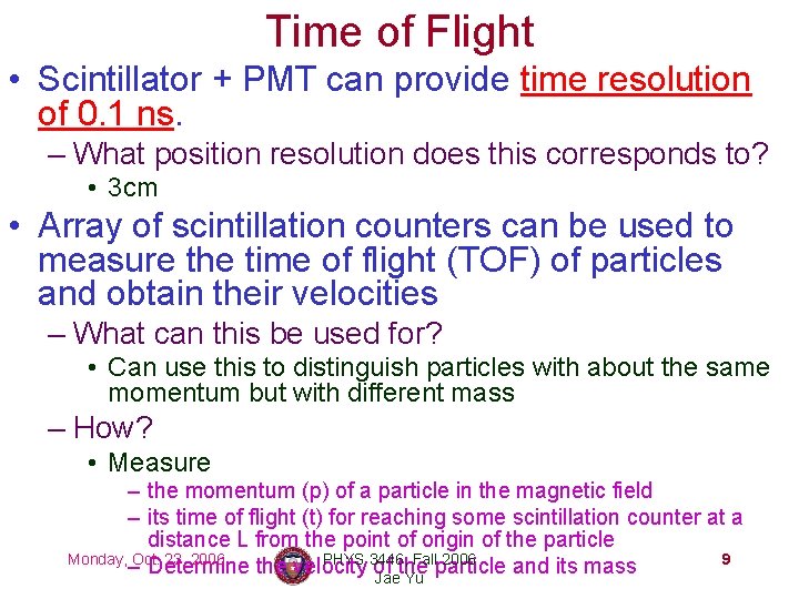 Time of Flight • Scintillator + PMT can provide time resolution of 0. 1