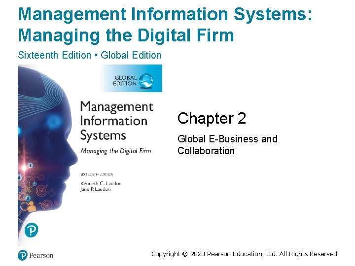 Management Information Systems: Managing the Digital Firm Sixteenth Edition • Global Edition Chapter 2