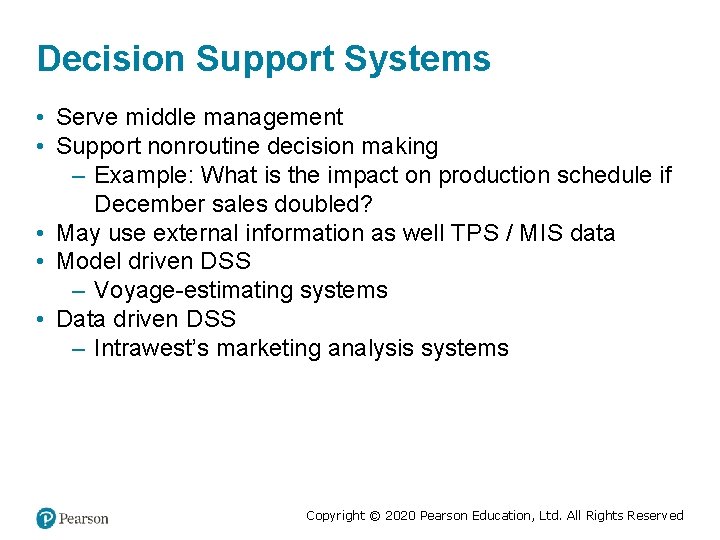 Decision Support Systems • Serve middle management • Support nonroutine decision making – Example: