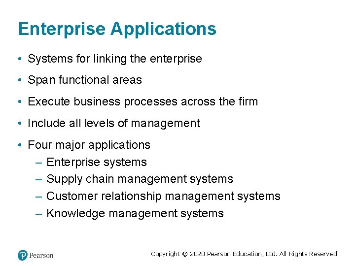 Enterprise Applications • Systems for linking the enterprise • Span functional areas • Execute