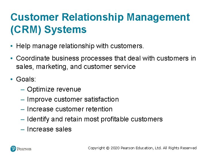 Customer Relationship Management (CRM) Systems • Help manage relationship with customers. • Coordinate business