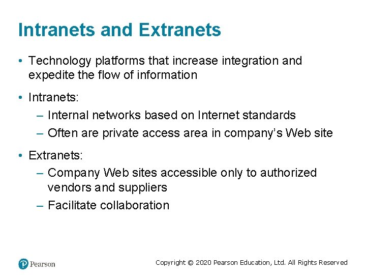 Intranets and Extranets • Technology platforms that increase integration and expedite the flow of