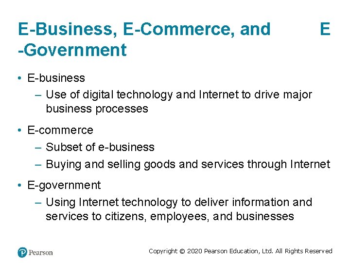 E-Business, E-Commerce, and -Government E • E-business – Use of digital technology and Internet