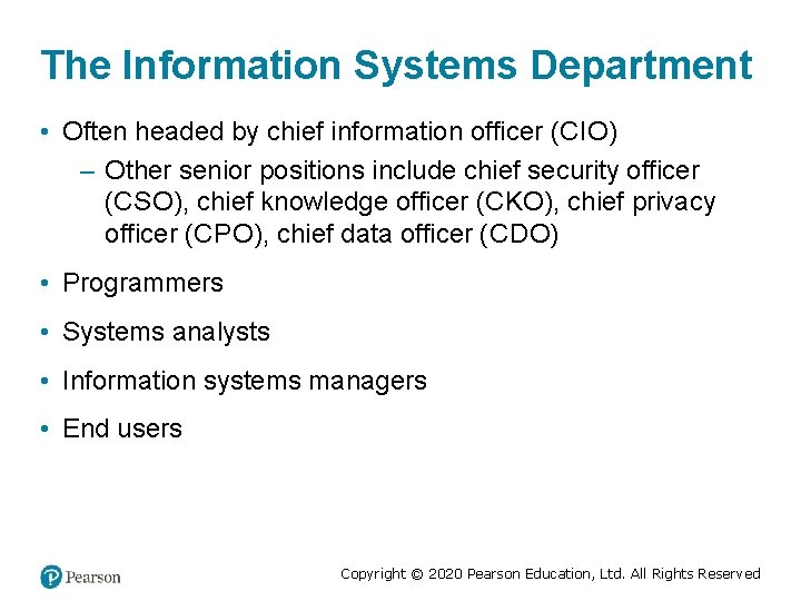 The Information Systems Department • Often headed by chief information officer (CIO) – Other