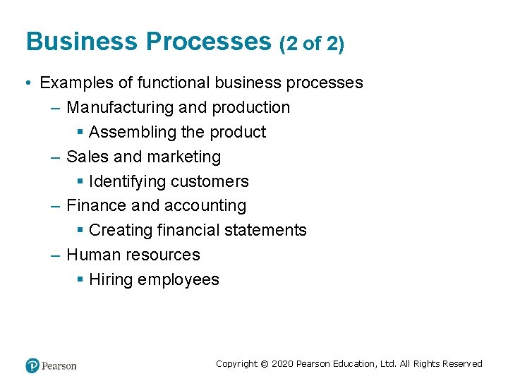 Business Processes (2 of 2) • Examples of functional business processes – Manufacturing and