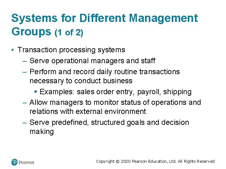 Systems for Different Management Groups (1 of 2) • Transaction processing systems – Serve