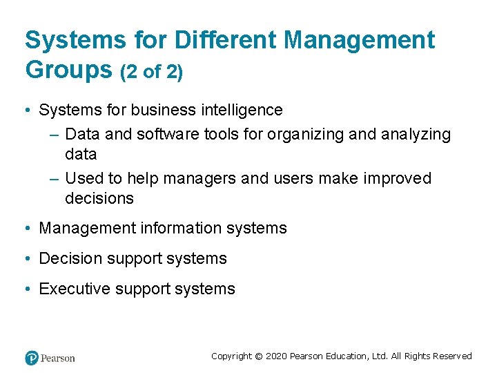 Systems for Different Management Groups (2 of 2) • Systems for business intelligence –