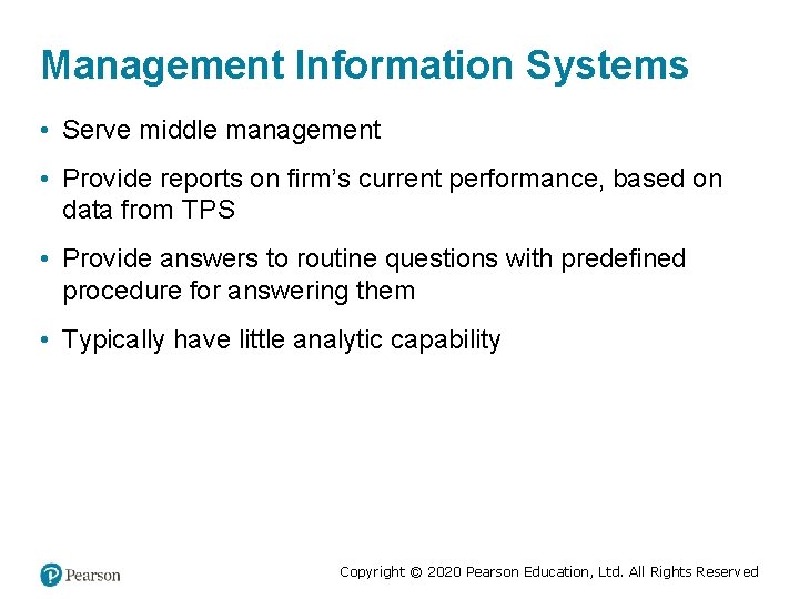 Management Information Systems • Serve middle management • Provide reports on firm’s current performance,