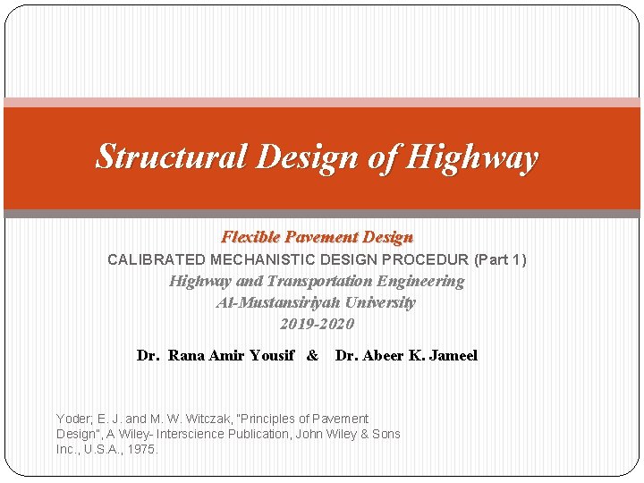 Structural Design of Highway Flexible Pavement Design CALIBRATED MECHANISTIC DESIGN PROCEDUR (Part 1) Highway