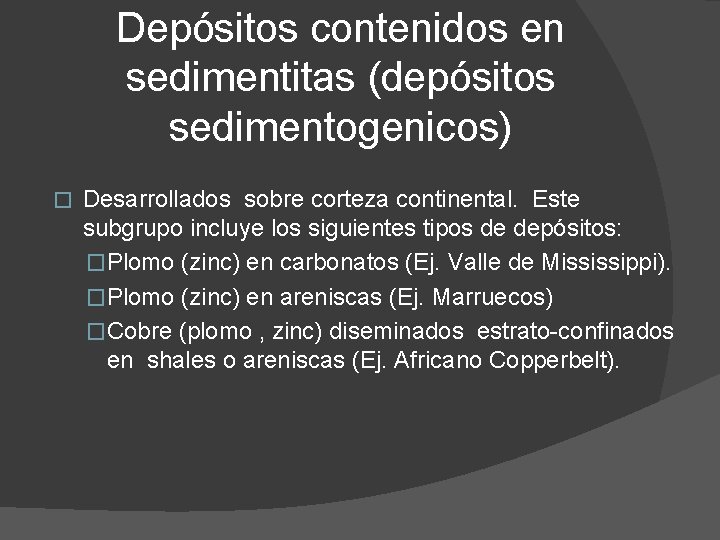 Depósitos contenidos en sedimentitas (depósitos sedimentogenicos) � Desarrollados sobre corteza continental. Este subgrupo incluye