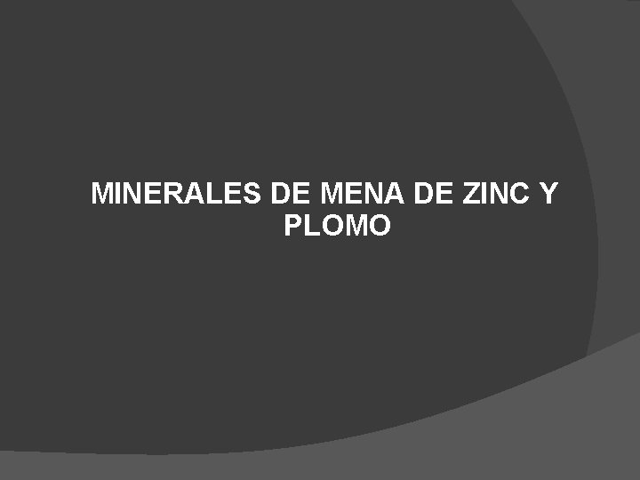 MINERALES DE MENA DE ZINC Y PLOMO 