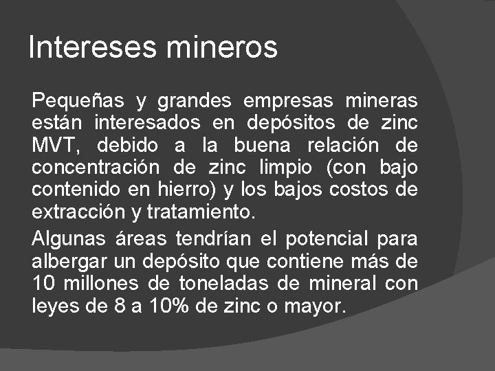 Intereses mineros Pequeñas y grandes empresas mineras están interesados en depósitos de zinc MVT,