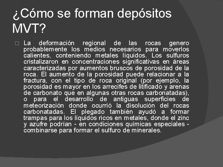 ¿Cómo se forman depósitos MVT? � La deformación regional de las rocas genero probablemente