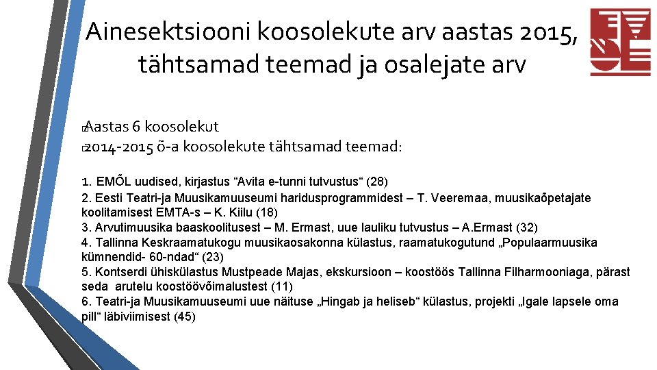 Ainesektsiooni koosolekute arv aastas 2015, tähtsamad teemad ja osalejate arv Aastas 6 koosolekut �