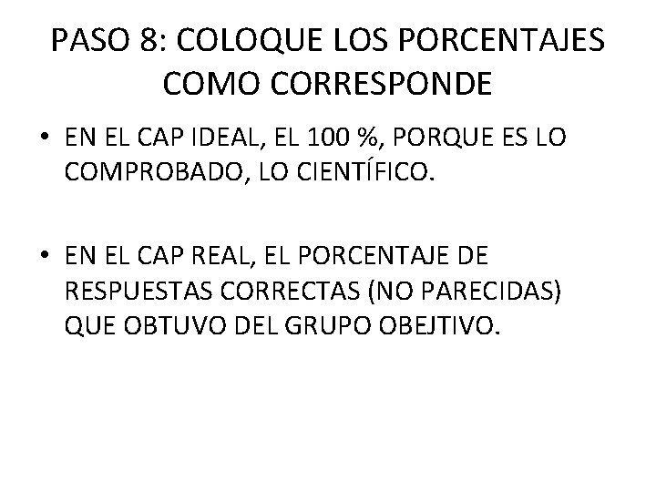 PASO 8: COLOQUE LOS PORCENTAJES COMO CORRESPONDE • EN EL CAP IDEAL, EL 100