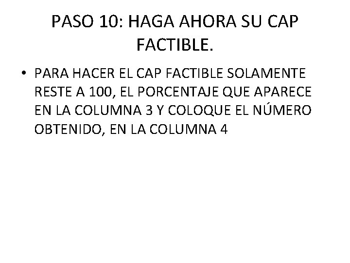 PASO 10: HAGA AHORA SU CAP FACTIBLE. • PARA HACER EL CAP FACTIBLE SOLAMENTE